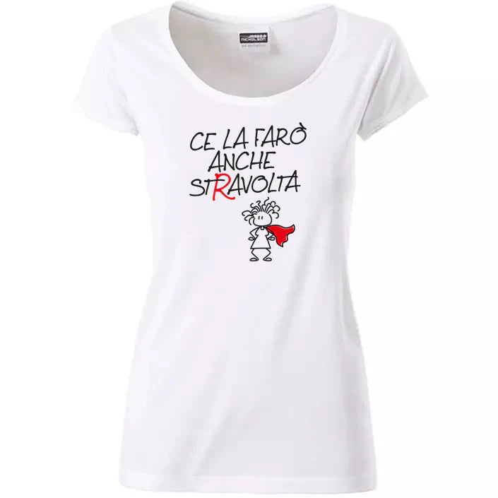 T-Shirt Donna “Ce la farò anche stravolta” – Calendario Filosofico